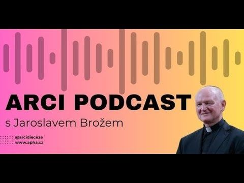 #3 |ARCI PODCAST| Jaroslav Brož: „Služba exorcisty by měla být doprovázena modlitbami společenství.”